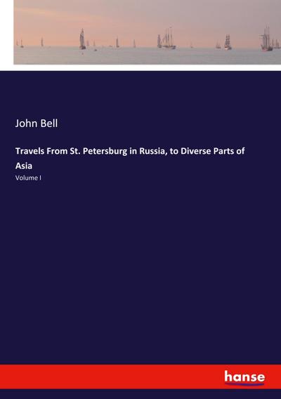 Travels From St. Petersburg in Russia, to Diverse Parts of Asia