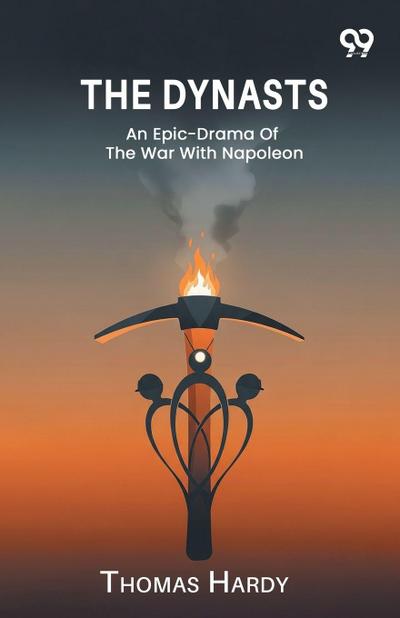 The Dynasts An Epic-Drama Of The War With Napoleon