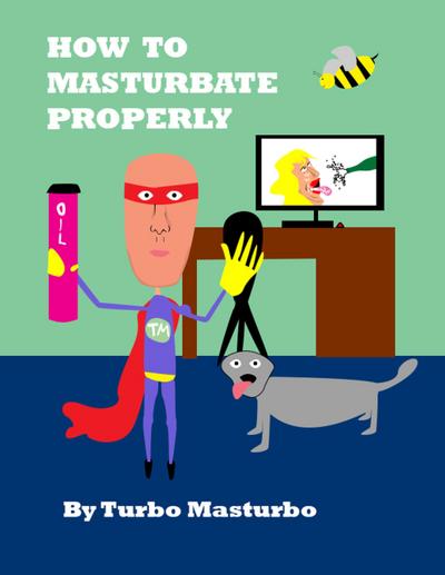 How to Masturbate Properly