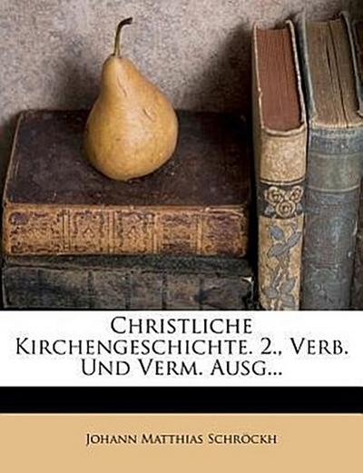 Schröckh, J: Christliche Kirchengeschichte, vierter Theil, z