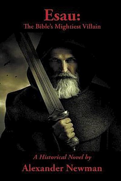 Esau: The Bible’s Mightiest Villain