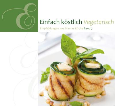 Einfach Köstlich 07. Vegetarisch