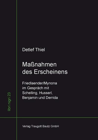 Maßnahmen des Erscheinens Friedlaender/Mynona im Gespräch mit Schelling, Husserl, Benjamin und Derrida
