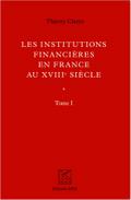 Institutions financieres en France au XVIIIe siecle (Ouvrage en deux volumes)