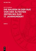 Die Bauern in der Rus von den ältesten Zeiten bis zum 17. Jahrhundert, Band 2, Die Bauern in der Rus von den ältesten Zeiten bis zum 17. Jahrhundert Band 2