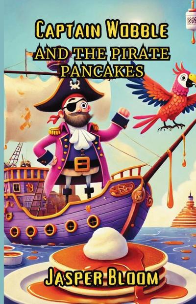 Captain Wobble and the Pirate Pancakes