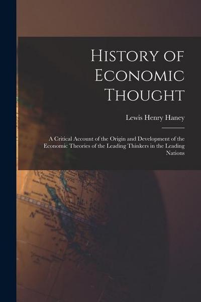 History of Economic Thought: A Critical Account of the Origin and Development of the Economic Theories of the Leading Thinkers in the Leading Natio