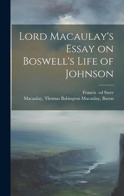 Lord Macaulay’s Essay on Boswell’s Life of Johnson