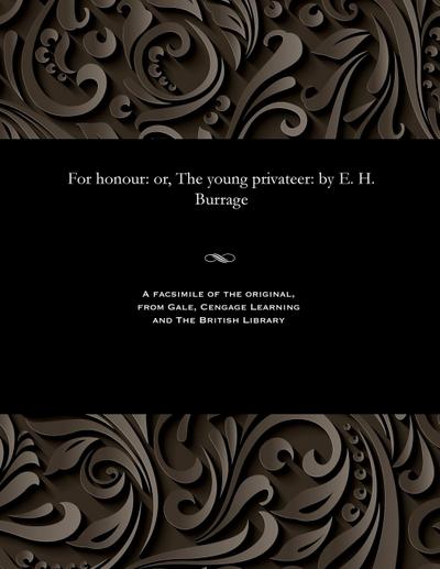 For honour: or, The young privateer: by E. H. Burrage