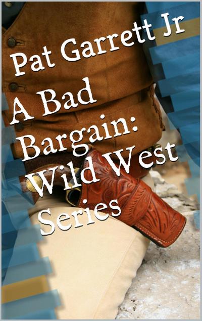 A Bad Bargain (Wild West Series)