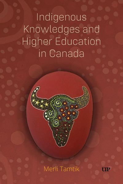 Indigenous Knowledges and Higher Education in Canada