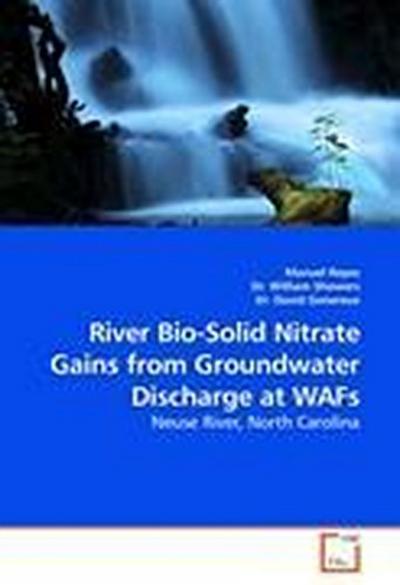 River Bio-Solid Nitrate Gains from Groundwater Discharge at WAFs