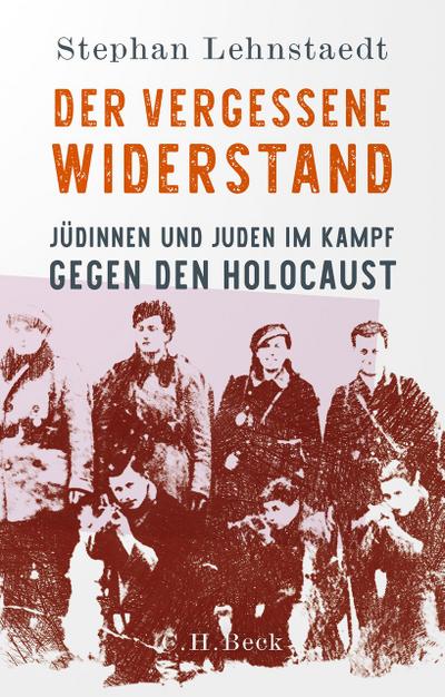 Der vergessene Widerstand: Jüdinnen und Juden im Kampf gegen den Holocaust