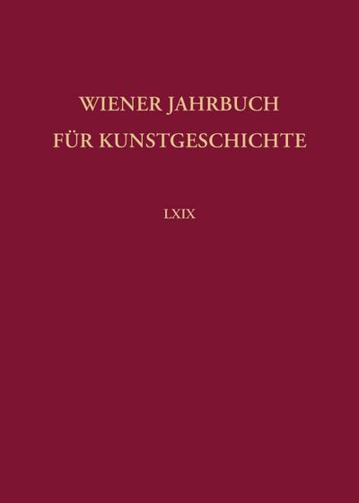 Wiener Jahrbuch für Kunstgeschichte LXIX