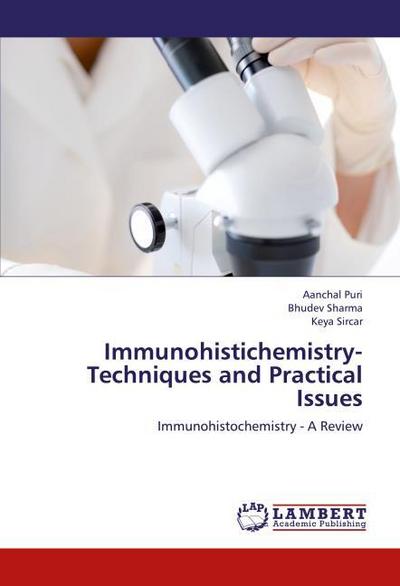 Immunohistichemistry- Techniques and Practical Issues
