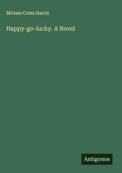 Happy-go-lucky. A Novel