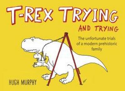 T-Rex Trying and Trying