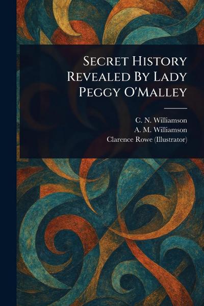 Secret History Revealed By Lady Peggy O’Malley