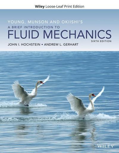 Young, Munson and Okiishi’s a Brief Introduction to Fluid Mechanics