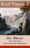 Der Rhein: Das malerische und romantische Rheinlan