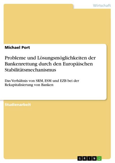 Probleme und Lösungsmöglichkeiten der Bankenrettung durch den Europäischen Stabilitätsmechanismus