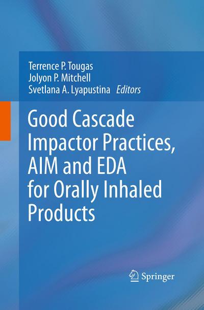 Good Cascade Impactor Practices, AIM and EDA for Orally Inhaled Products