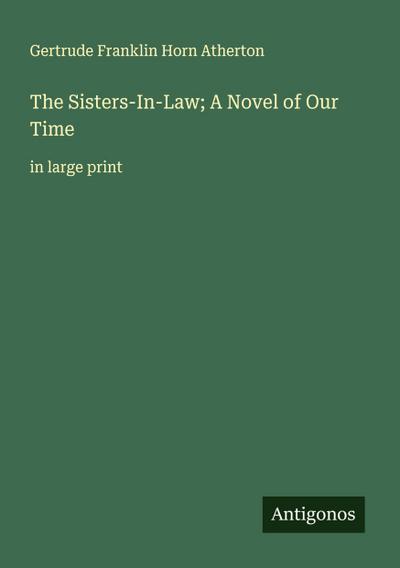 The Sisters-In-Law; A Novel of Our Time