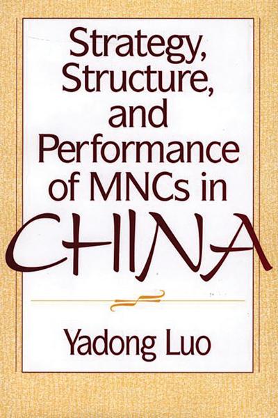 Strategy, Structure, and Performance of MNCs in China