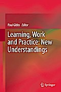 Learning, Work and Practice: New Understandings