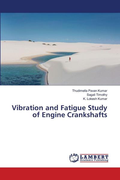 Vibration and Fatigue Study of Engine Crankshafts