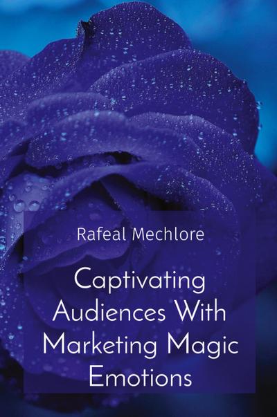 Mechlore, R: Captivating Audiences With Marketing Magic Emot