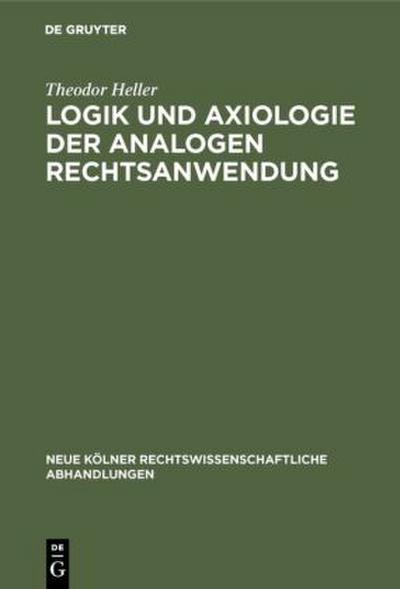 Logik und Axiologie der analogen Rechtsanwendung