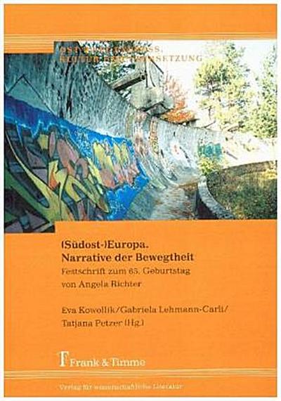 (Südost-)Europa. Narrative der Bewegtheit