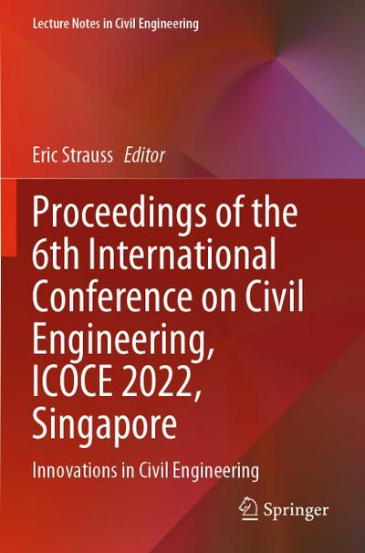 Proceedings of the 6th International Conference on Civil Engineering, ICOCE 2022, Singapore