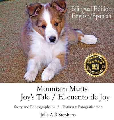 Mountain Mutts - Joy’s Tale, El cuento de Joy (Bilingual Edition - English, Spanish)