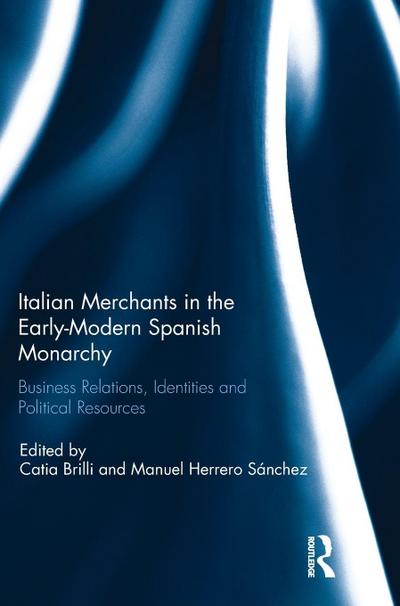Italian Merchants in the Early-Modern Spanish Monarchy