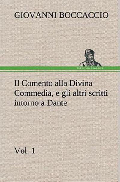 Il Comento alla Divina Commedia, e gli altri scritti intorno a Dante, vol. 1