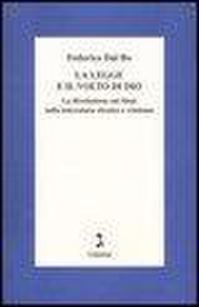La legge e il volto di Dio. La rivelazione sul Sinai nella letteratura ebraica e cristiana