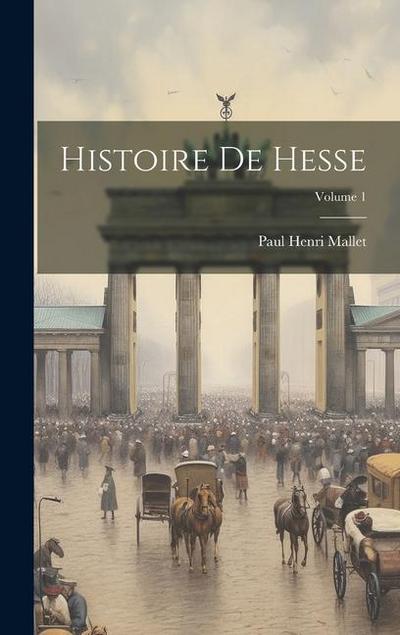Histoire De Hesse; Volume 1