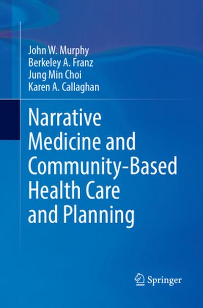 Narrative Medicine and Community-Based Health Care and Planning