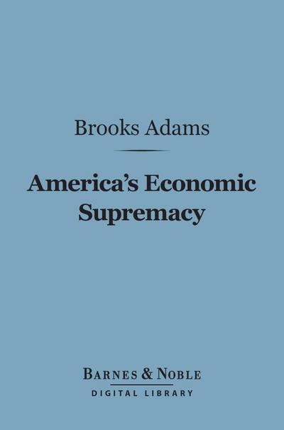 America’s Economic Supremacy (Barnes & Noble Digital Library)