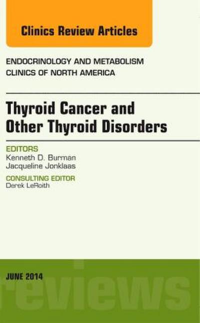 Thyroid Cancer and Other Thyroid Disorders, an Issue of Endocrinology and Metabolism Clinics of North America