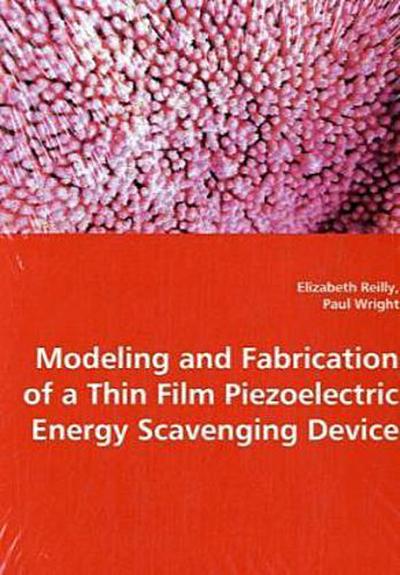 Modeling and Fabrication of a Thin Film Piezeoelectric Energy Scavenging Device