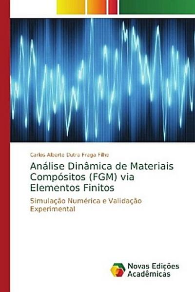 Análise Dinâmica de Materiais Compósitos (FGM) via Elementos Finitos