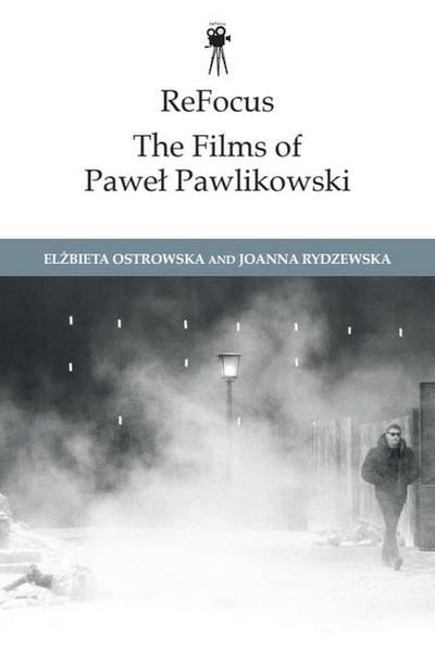 Refocus: The Films of Pawel Pawlikowski