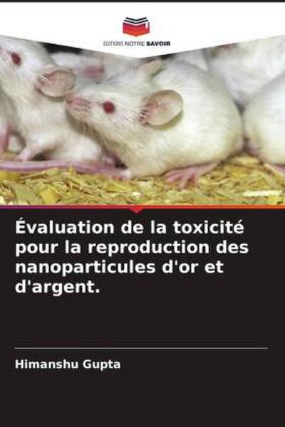 Évaluation de la toxicité pour la reproduction des nanoparticules d’or et d’argent.