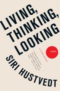 Living, Thinking, Looking Siri Hustvedt Author