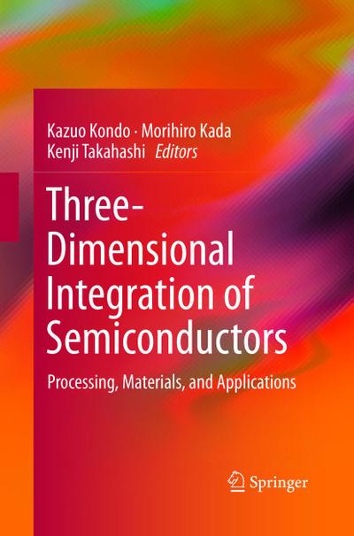 Three-Dimensional Integration of Semiconductors