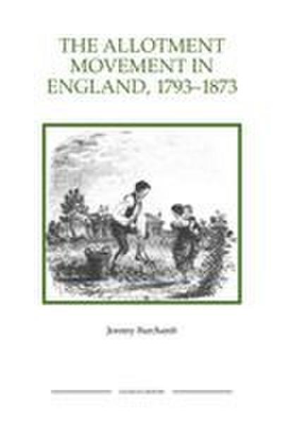 The Allotment Movement in England, 1793-1873