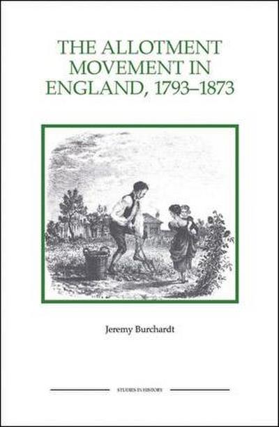 The Allotment Movement in England, 1793-1873